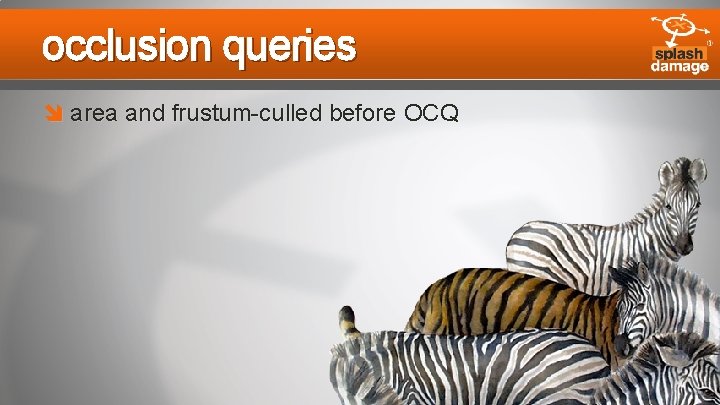 occlusion queries area and frustum-culled before OCQ 