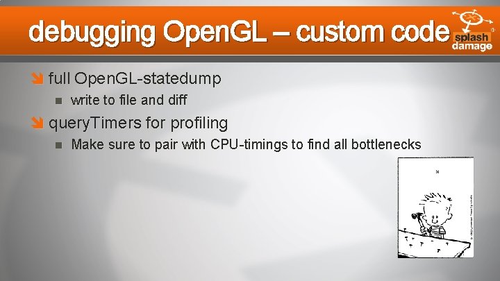 debugging Open. GL – custom code full Open. GL-statedump write to file and diff