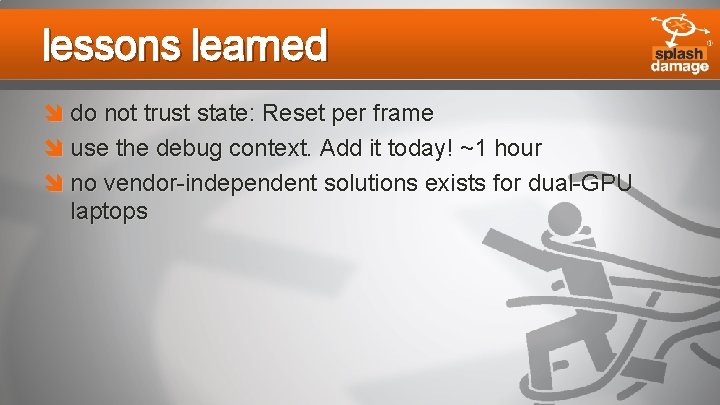 lessons learned do not trust state: Reset per frame use the debug context. Add