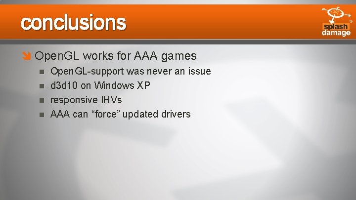 conclusions Open. GL works for AAA games Open. GL-support was never an issue d