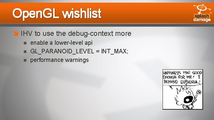 Open. GL wishlist IHV to use the debug-context more enable a lower-level api GL_PARANOID_LEVEL