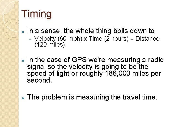Timing In a sense, the whole thing boils down to Velocity (60 mph) x