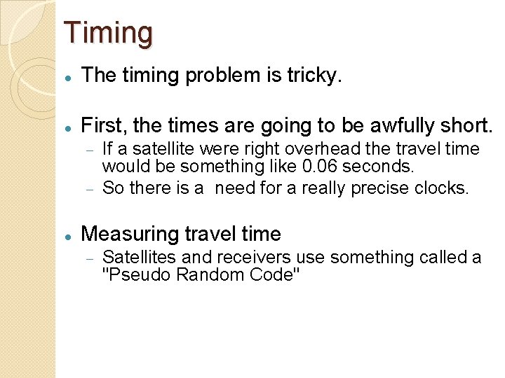 Timing The timing problem is tricky. First, the times are going to be awfully