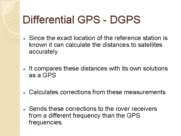 Differential GPS - DGPS Since the exact location of the reference station is known