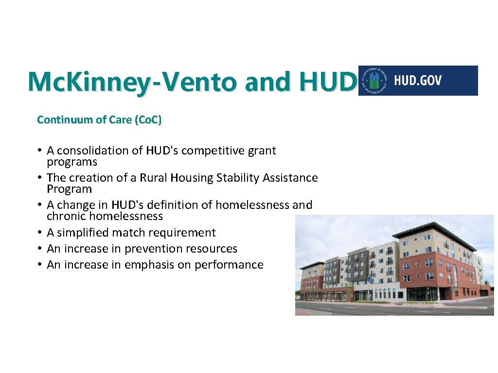 Mc. Kinney-Vento and HUD Continuum of Care (Co. C) • A consolidation of HUD's