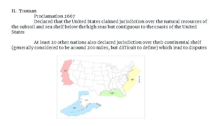 II. Truman Proclamation 2667 Declared that the United States claimed jurisdiction over the natural