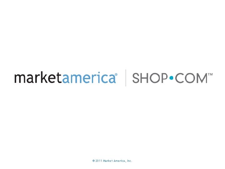 ® 2011 Market America, Inc. 