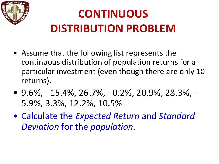 CONTINUOUS DISTRIBUTION PROBLEM • Assume that the following list represents the continuous distribution of
