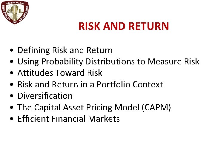 RISK AND RETURN • • Defining Risk and Return Using Probability Distributions to Measure