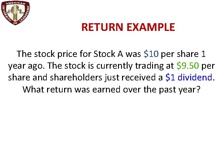 RETURN EXAMPLE The stock price for Stock A was $10 per share 1 year