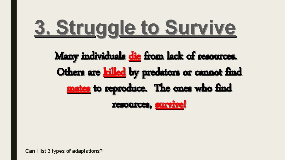3. Struggle to Survive Many individuals die from lack of resources. Others are killed