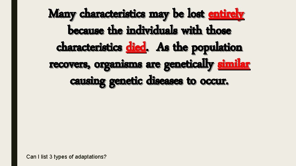 Many characteristics may be lost entirely because the individuals with those characteristics died. As