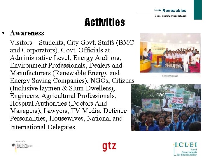 Local Activities • Awareness Visitors – Students, City Govt. Staffs (BMC and Corporators), Govt.