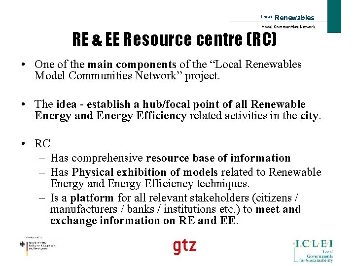 Local Renewables Model Communities Network RE & EE Resource centre (RC) • One of