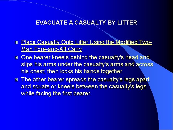 EVACUATE A CASUALTY BY LITTER 3 3 3 Place Casualty Onto Litter Using the