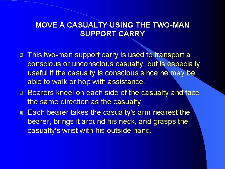 MOVE A CASUALTY USING THE TWO-MAN SUPPORT CARRY 3 3 3 This two-man support