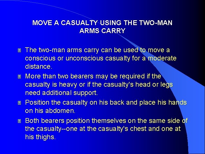 MOVE A CASUALTY USING THE TWO-MAN ARMS CARRY 3 3 The two-man arms carry