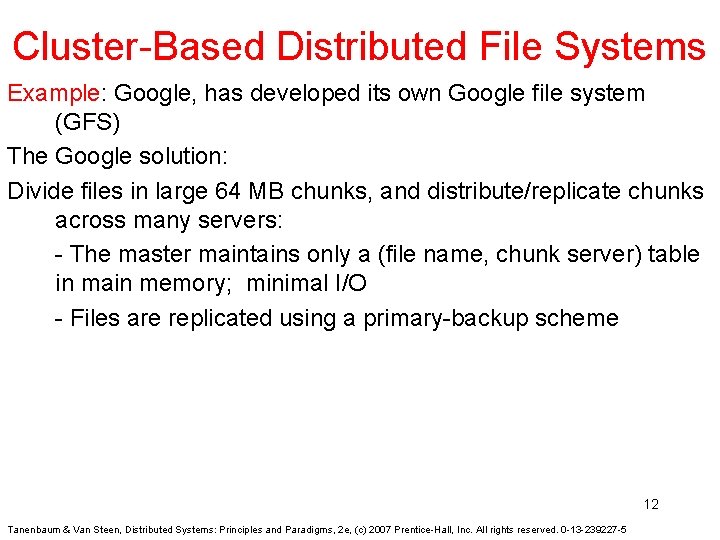 Cluster-Based Distributed File Systems Example: Google, has developed its own Google file system (GFS)