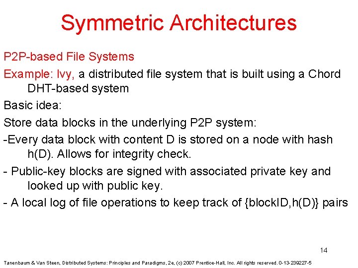 Symmetric Architectures P 2 P-based File Systems Example: Ivy, a distributed file system that