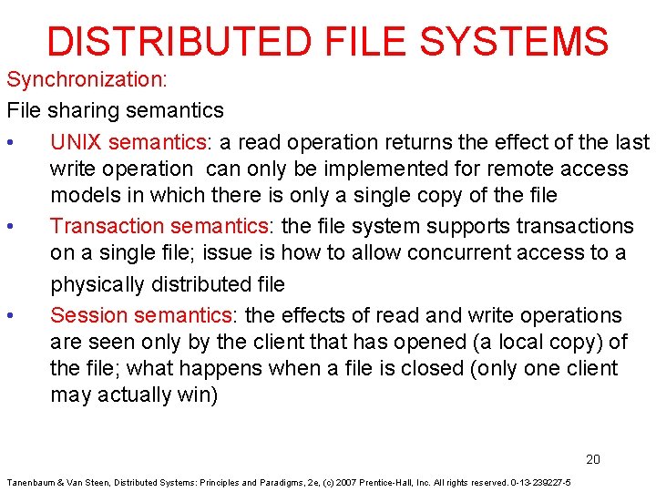 DISTRIBUTED FILE SYSTEMS Synchronization: File sharing semantics • UNIX semantics: a read operation returns