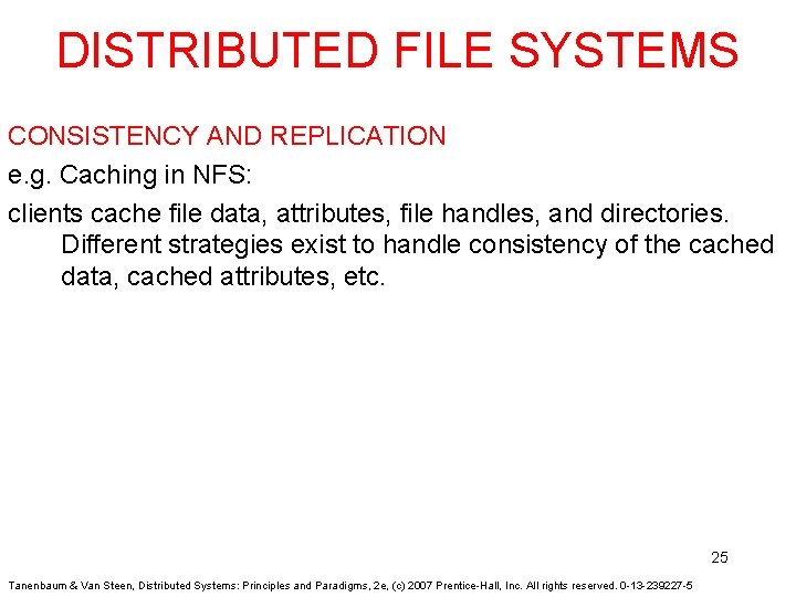 DISTRIBUTED FILE SYSTEMS CONSISTENCY AND REPLICATION e. g. Caching in NFS: clients cache file