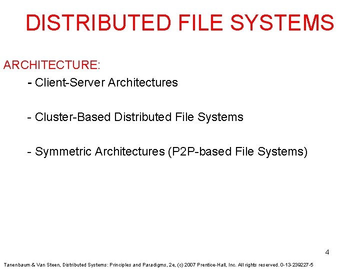 DISTRIBUTED FILE SYSTEMS ARCHITECTURE: - Client-Server Architectures - Cluster-Based Distributed File Systems - Symmetric