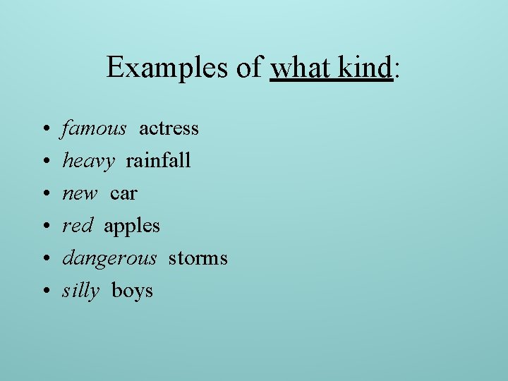 Examples of what kind: • • • famous actress heavy rainfall new car red