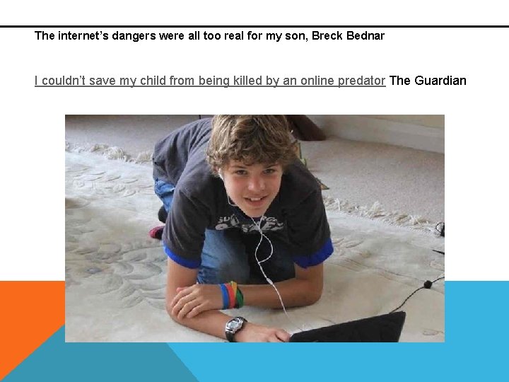 The internet’s dangers were all too real for my son, Breck Bednar I couldn’t