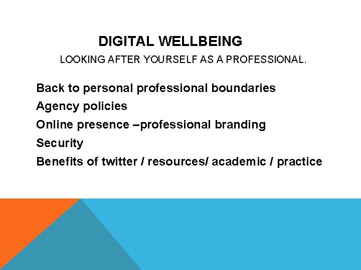 DIGITAL WELLBEING LOOKING AFTER YOURSELF AS A PROFESSIONAL. Back to personal professional boundaries Agency
