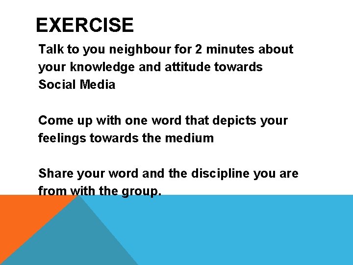EXERCISE Talk to you neighbour for 2 minutes about your knowledge and attitude towards