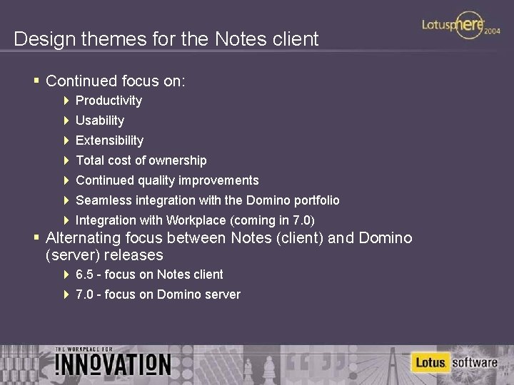 Design themes for the Notes client § Continued focus on: 4 Productivity 4 Usability