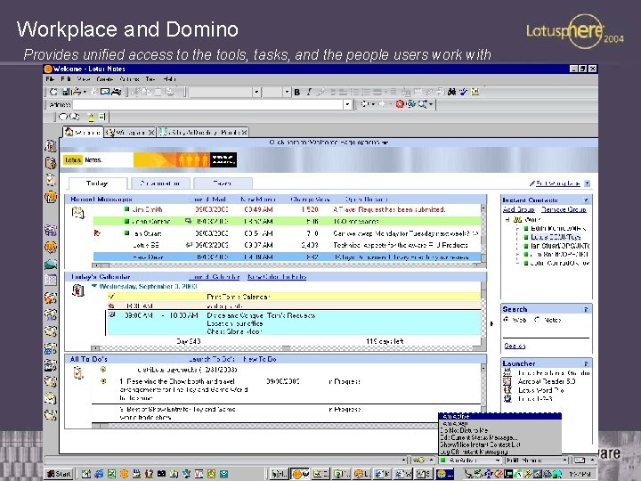 Workplace and Domino Provides unified access to the tools, tasks, and the people users