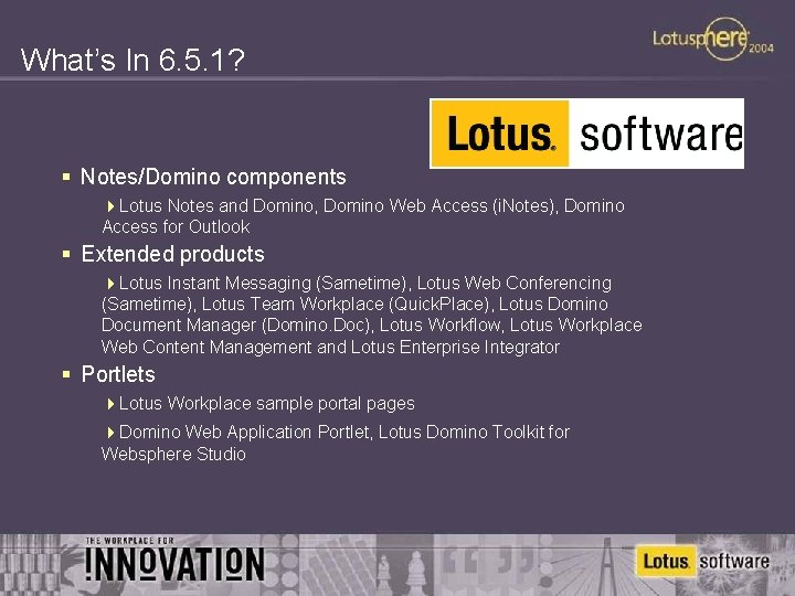 What’s In 6. 5. 1? § Notes/Domino components 4 Lotus Notes and Domino, Domino