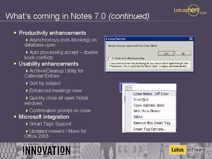 What’s coming in Notes 7. 0 (continued) § Productivity enhancements 4 Asynchronous (non-blocking) on