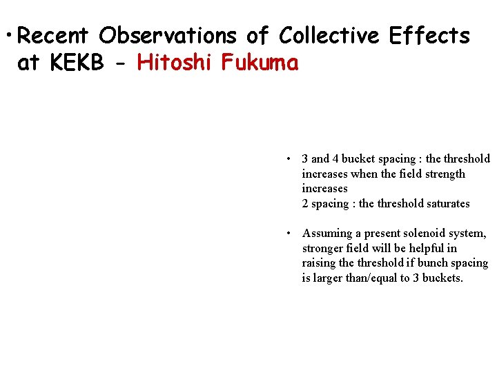  • Recent Observations of Collective Effects at KEKB - Hitoshi Fukuma • 3