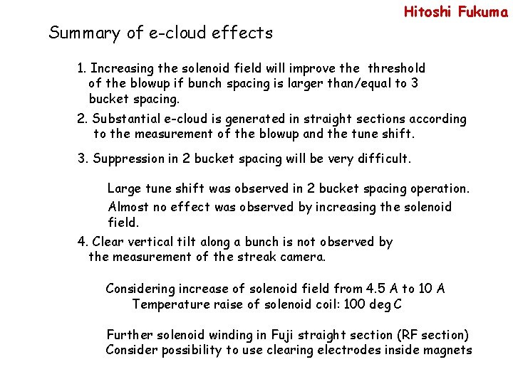 Summary of e-cloud effects Hitoshi Fukuma 1. Increasing the solenoid field will improve threshold