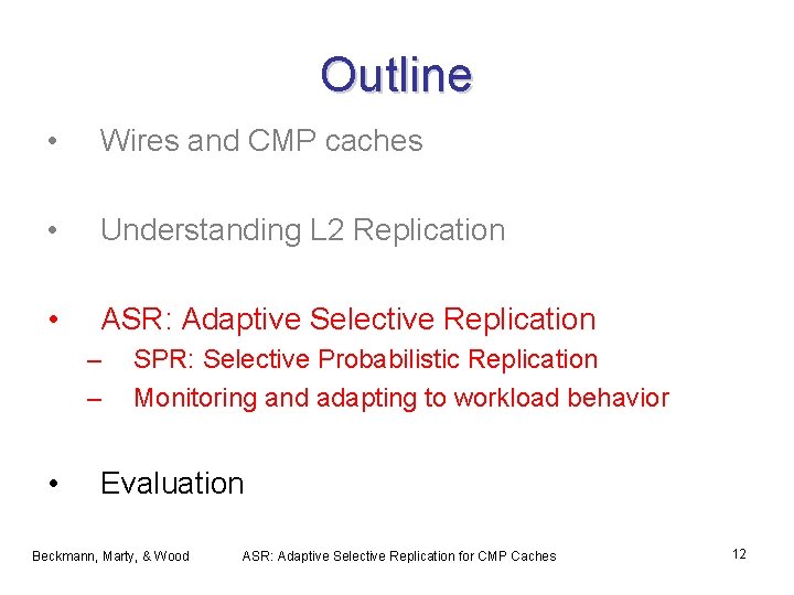 Outline • Wires and CMP caches • Understanding L 2 Replication • ASR: Adaptive