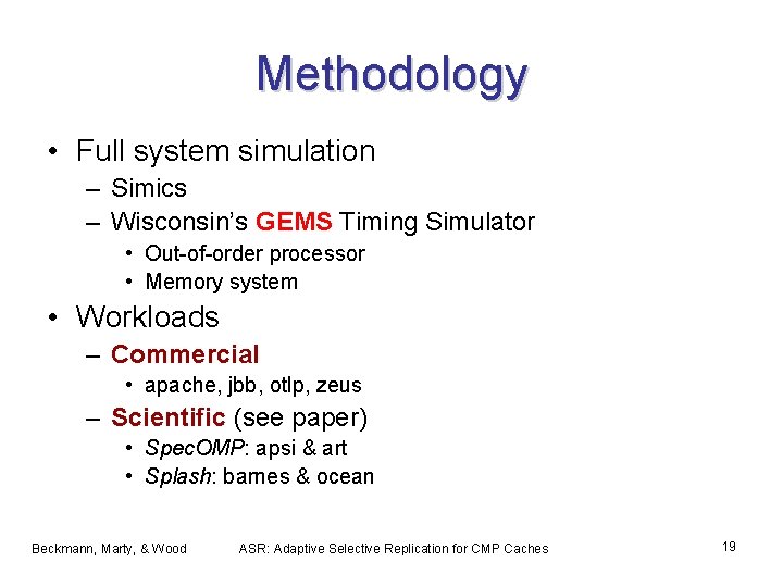 Methodology • Full system simulation – Simics – Wisconsin’s GEMS Timing Simulator • Out-of-order