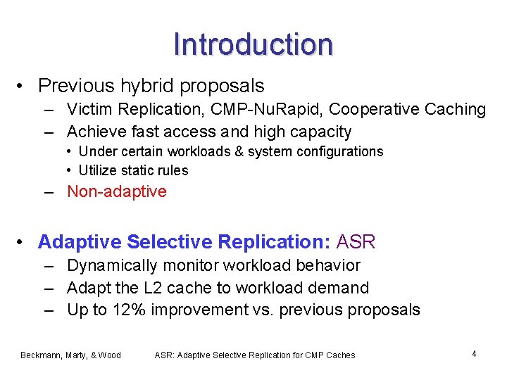 Introduction • Previous hybrid proposals – Victim Replication, CMP-Nu. Rapid, Cooperative Caching – Achieve