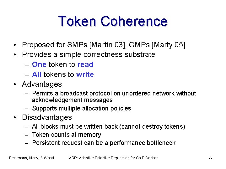 Token Coherence • Proposed for SMPs [Martin 03], CMPs [Marty 05] • Provides a