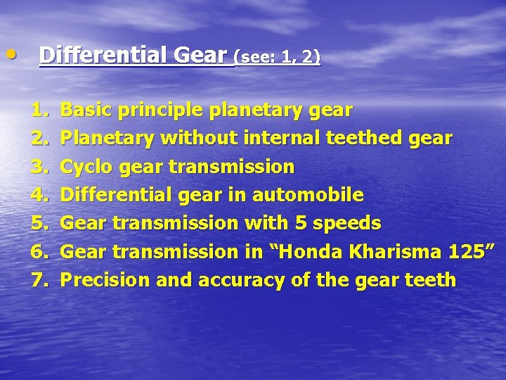  • Differential Gear (see: 1, 2) 1. 2. 3. 4. 5. 6. 7.