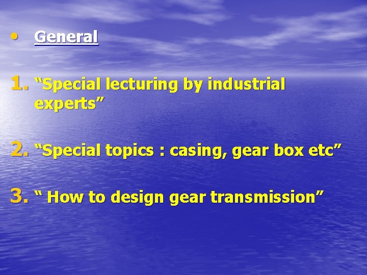  • General 1. “Special lecturing by industrial experts” 2. “Special topics : casing,