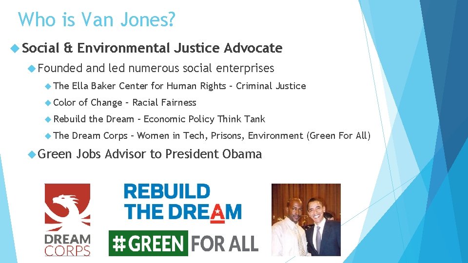 Who is Van Jones? Social & Environmental Justice Advocate Founded The and led numerous