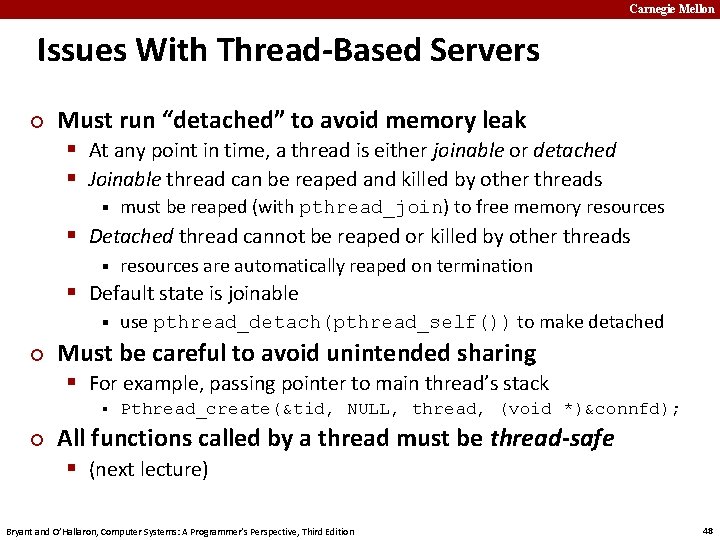 Carnegie Mellon Issues With Thread-Based Servers ¢ Must run “detached” to avoid memory leak