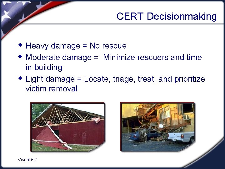 CERT Decisionmaking w Heavy damage = No rescue w Moderate damage = Minimize rescuers
