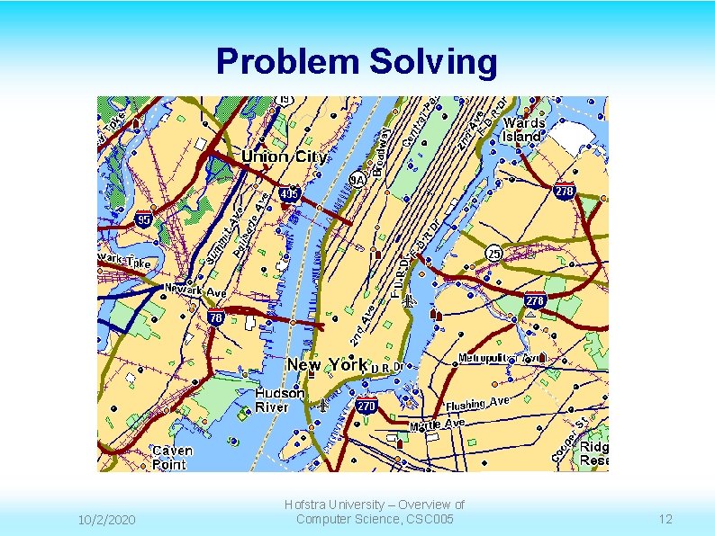 Problem Solving 10/2/2020 Hofstra University – Overview of Computer Science, CSC 005 12 