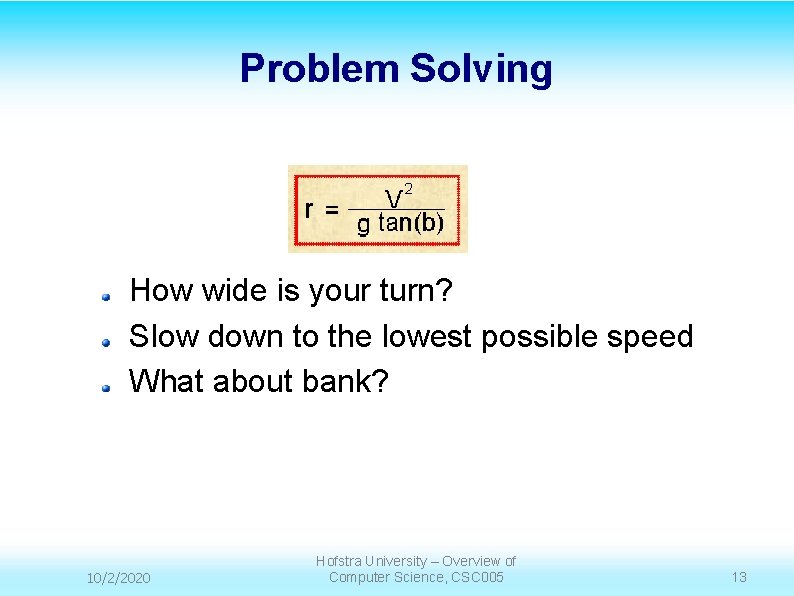 Problem Solving How wide is your turn? Slow down to the lowest possible speed