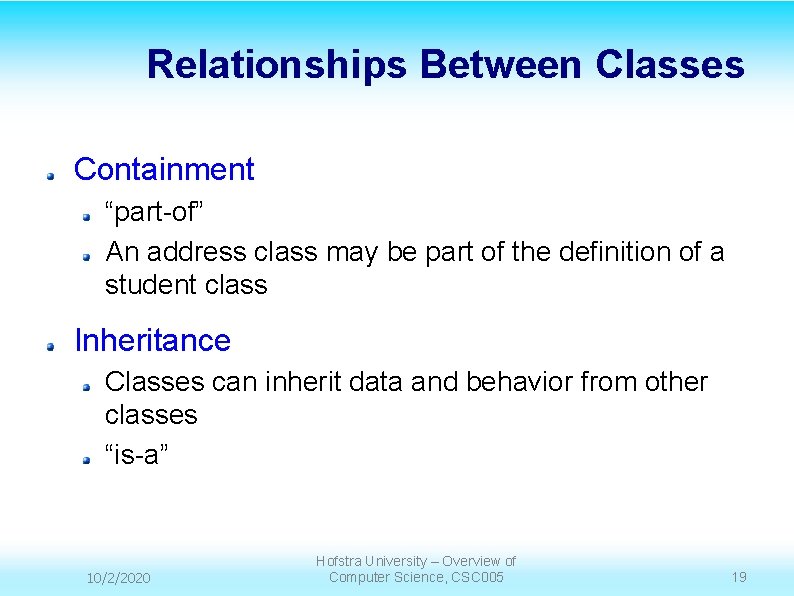 Relationships Between Classes Containment “part-of” An address class may be part of the definition