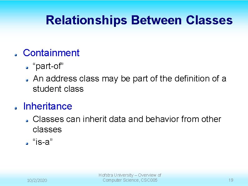 Relationships Between Classes Containment “part-of” An address class may be part of the definition Relationships Between Classes Containment “part-of” An address class may be part of the definition