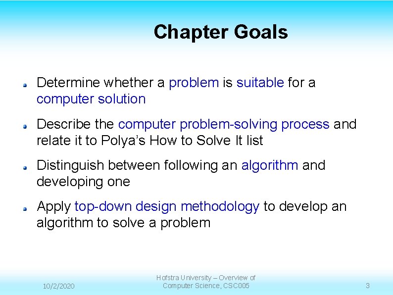 Chapter Goals Determine whether a problem is suitable for a computer solution Describe the Chapter Goals Determine whether a problem is suitable for a computer solution Describe the